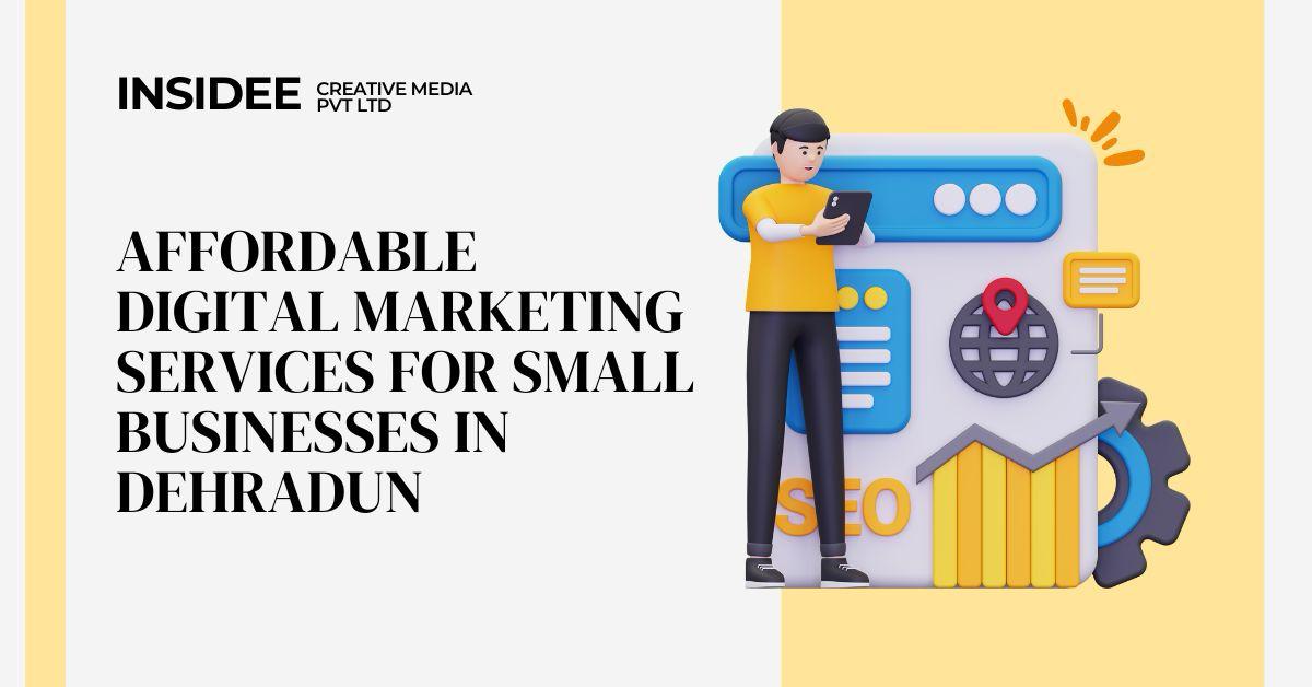 Affordable digital marketing services for small businesses in dehradun